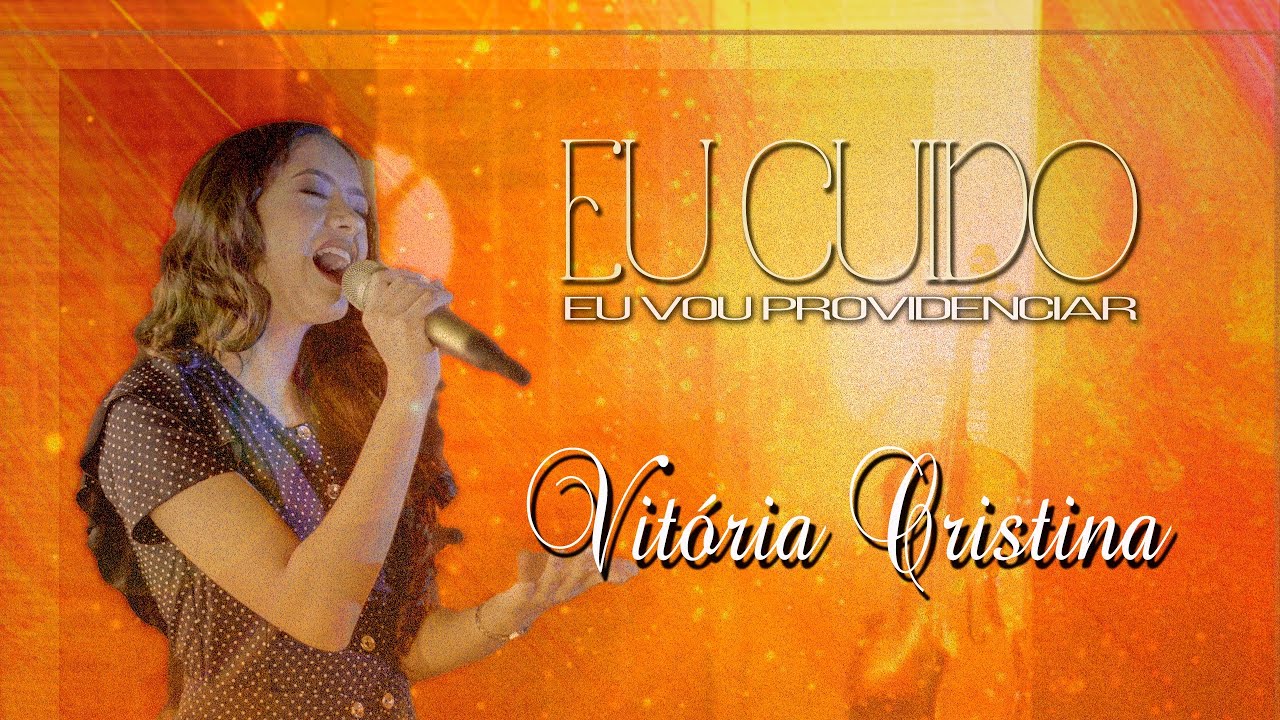 Vitória Cristina - EU CUIDO / EU VOU PROVIDENCIAR