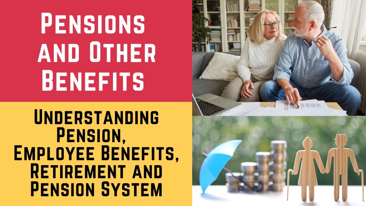 Pensions and Other Benefits (Pension, Pensions, Employee Benefits, Retirement and Pension Systems)