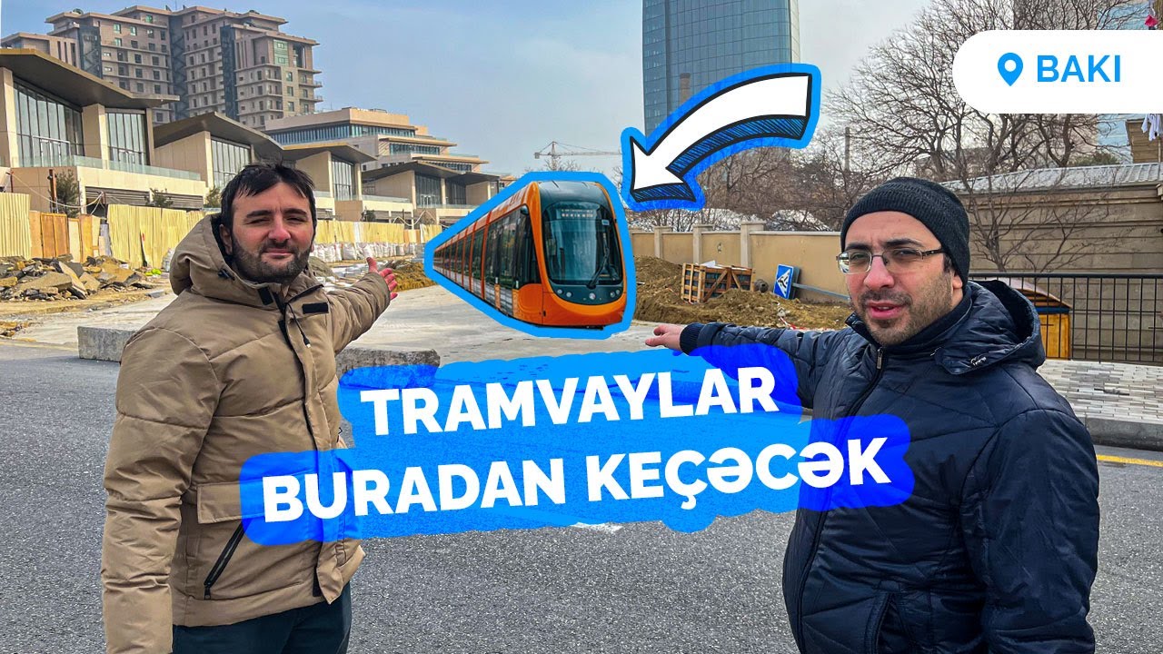 Bakıya tramvay qayıdır - xəyallar reallaşacaqmı?