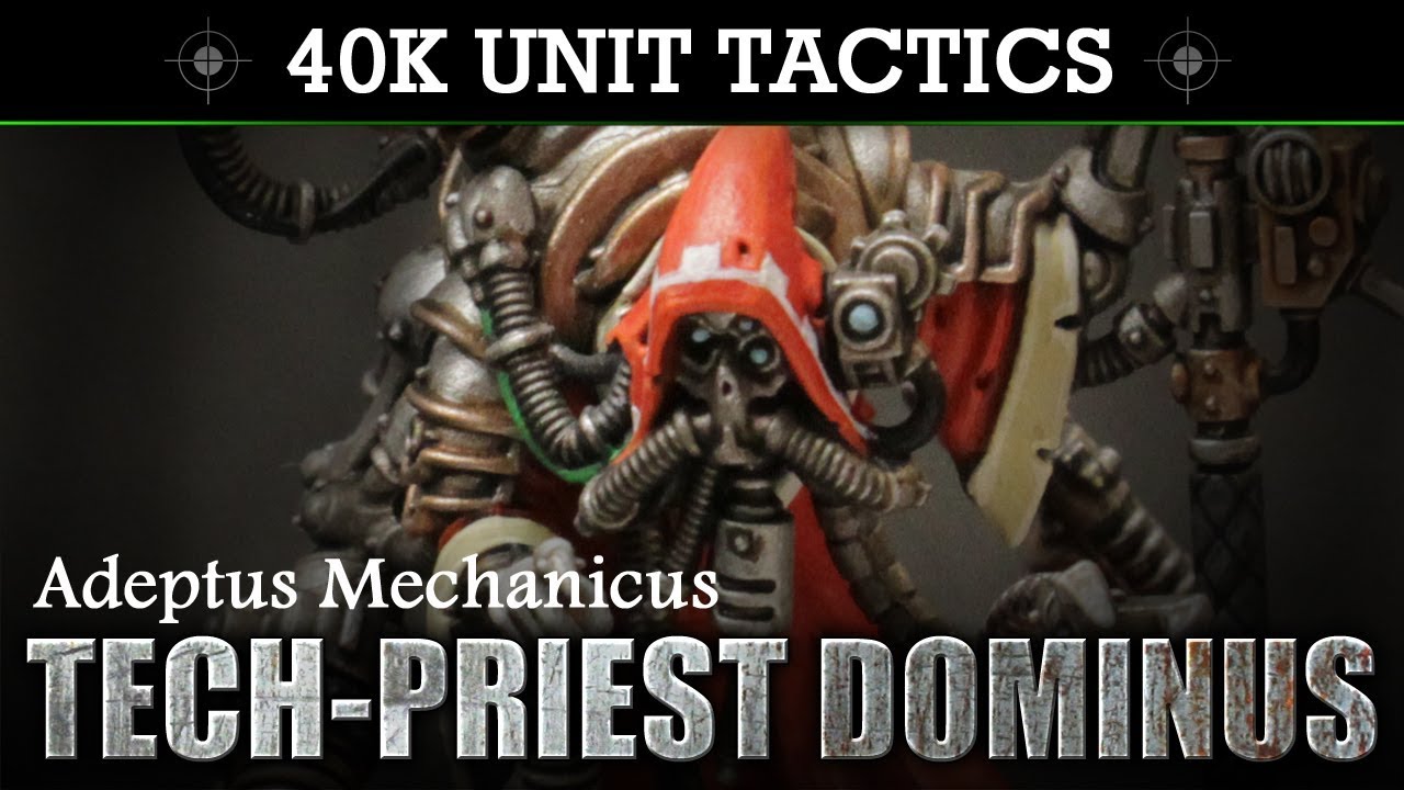 Adeptus Mechanicus TECH-PRIEST DOMINUS Tactics & Unit Showcase | HD