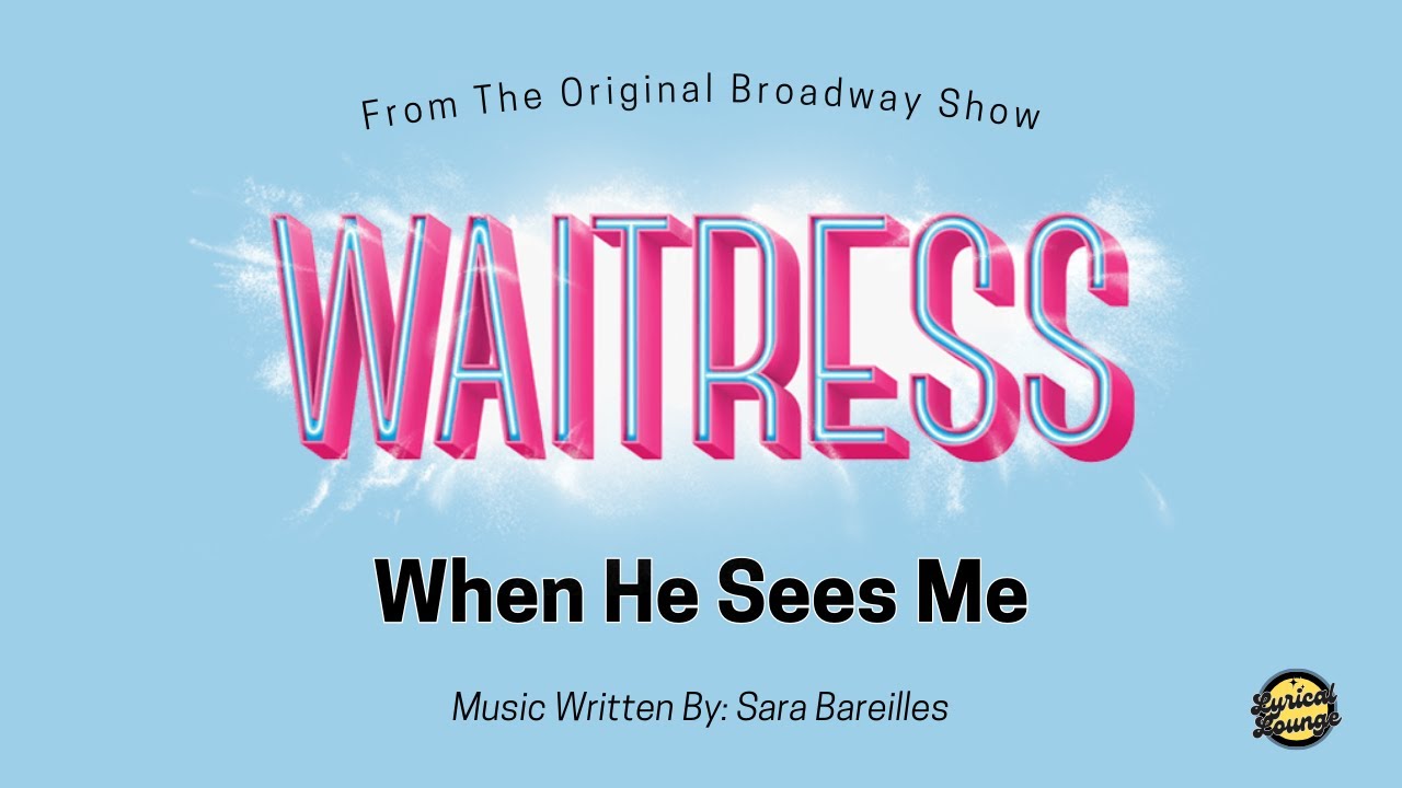 When He Sees Me - Lyric Video - Waitress Musical
