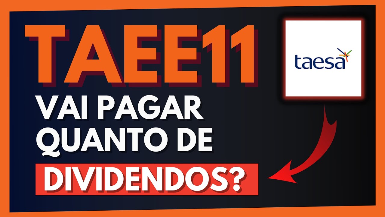 QUANTO A TAESA AINDA PODER&Aacute; PAGAR DE DIVIDENDOS PARA TAEE11? Veja se vale a pena investir