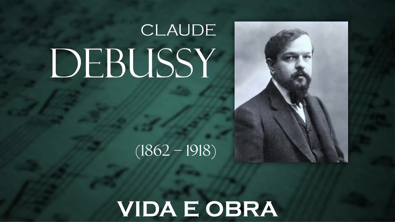 Claude Debussy: Vida e Obra
