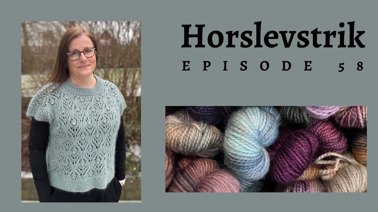 Horslevstrik episode 58 - 3 års fødselsdag og en færdig Thea, Hathor, strømper og Terrazzo hue