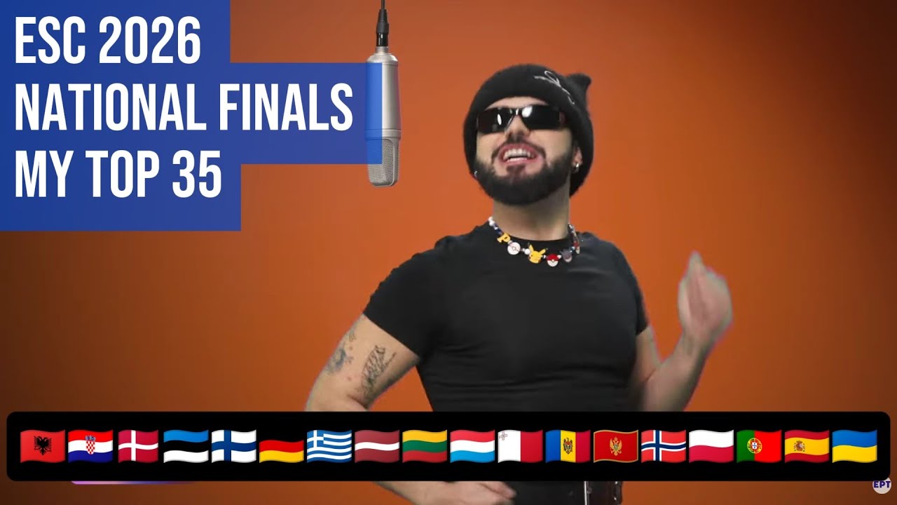 EUROVISION 2026 🇦🇹• NATIONAL FINALS - MY TOP 35 (SO FAR • 🇦🇱🇭🇷🇩🇰🇪🇪🇫🇮🇩🇪🇬🇷🇱🇻🇱🇹🇱🇺🇲🇹🇲🇩🇲🇪🇳🇴🇵🇱🇪🇸🇺🇦)