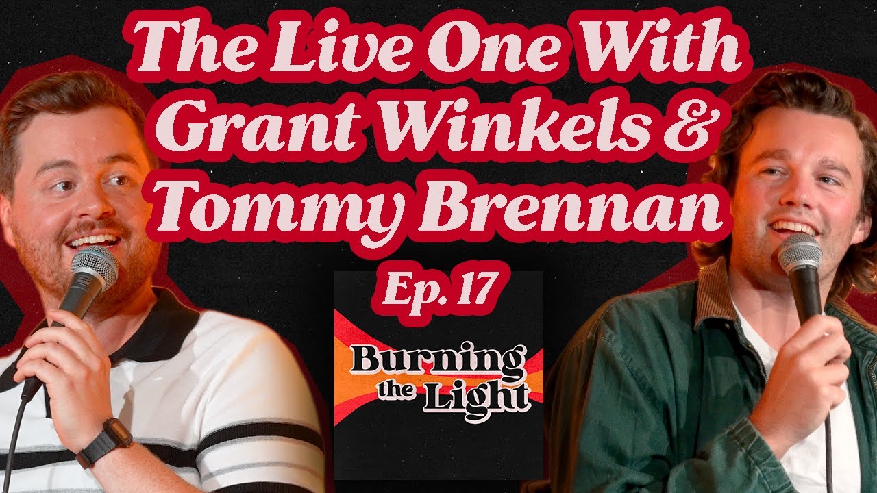 The Live One With Grant Winkels & Tommy Brennan - Ep. 17 | Burning The Light Podcast