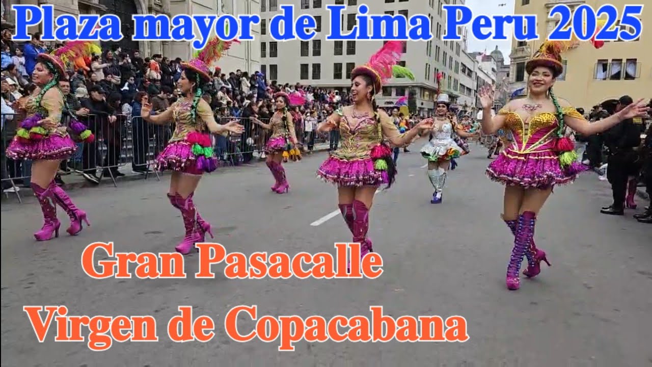 Gran Pasacalle Plaza mayor de Lima Perú 2025 Festividad Virgen De Copacabana 