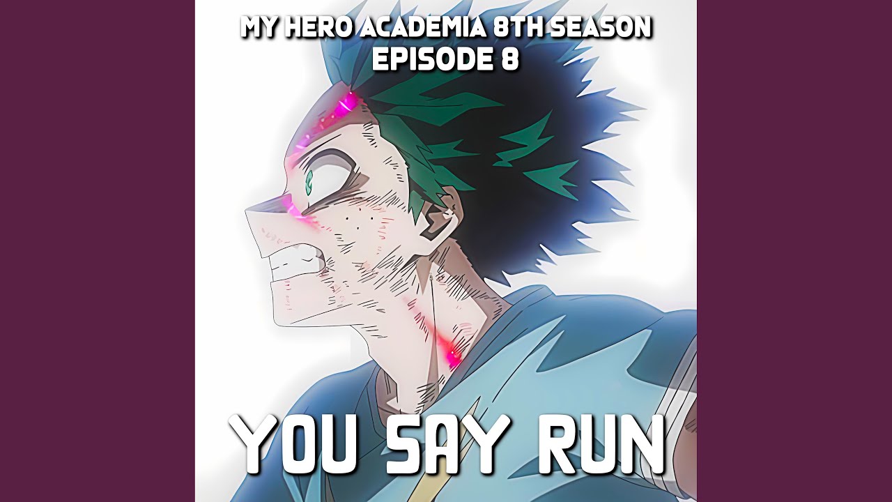 YOU SAY RUN - My Hero Academia 8th Season - Epic Version