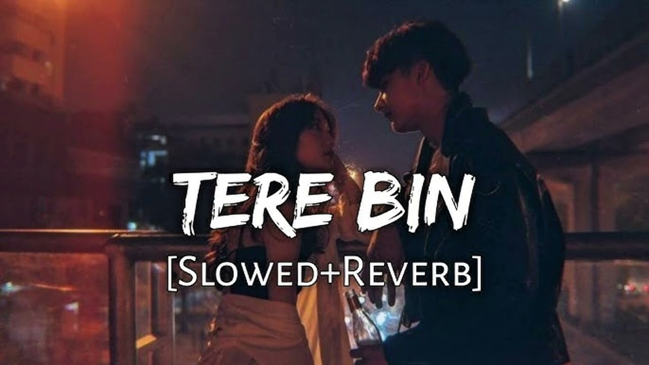 TERE BIN [slowed+reverb]