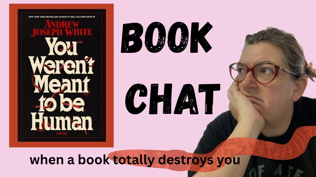 Book Chat - You Weren’t Meant To Be Human by Andrew Joseph White —a brutal, completing page turner! 