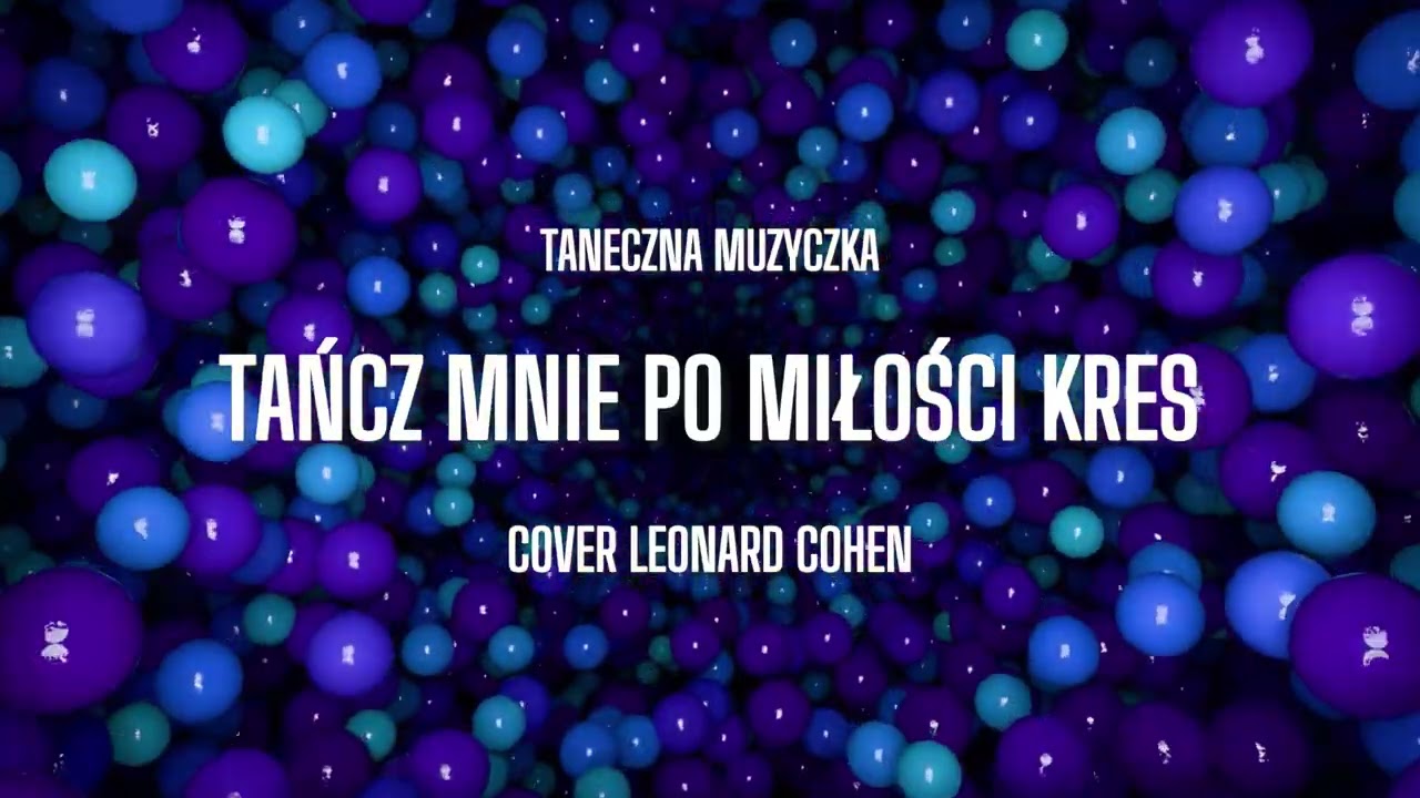 Taneczna Muzyczka - Tańcz mnie po miłości kres (Cover Leonard Cohen)