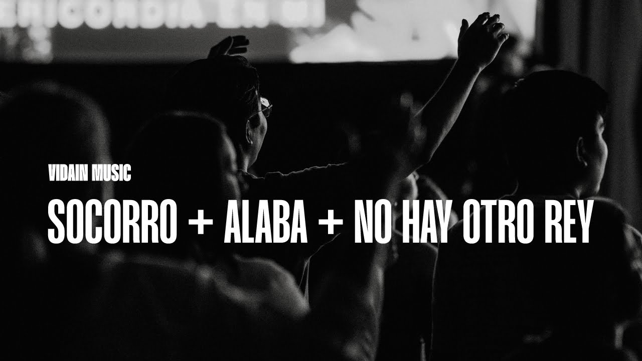 Socorro + Alaba + No hay otro Rey | VIDAIN Music