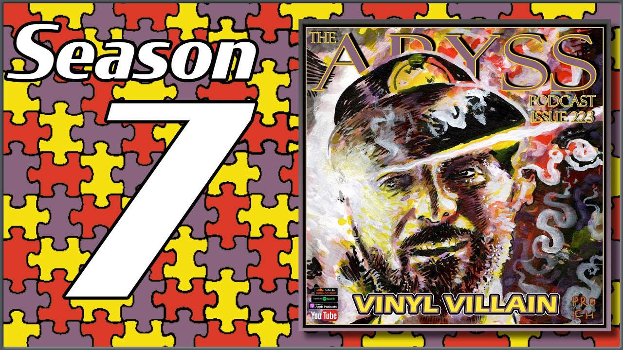 The Abyss Podcast - Issue 223: The Real Vinyl Villain