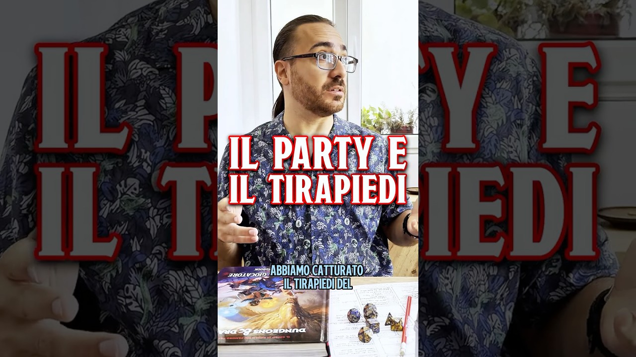 D&D | Il PARTY e il TIRAPIEDI