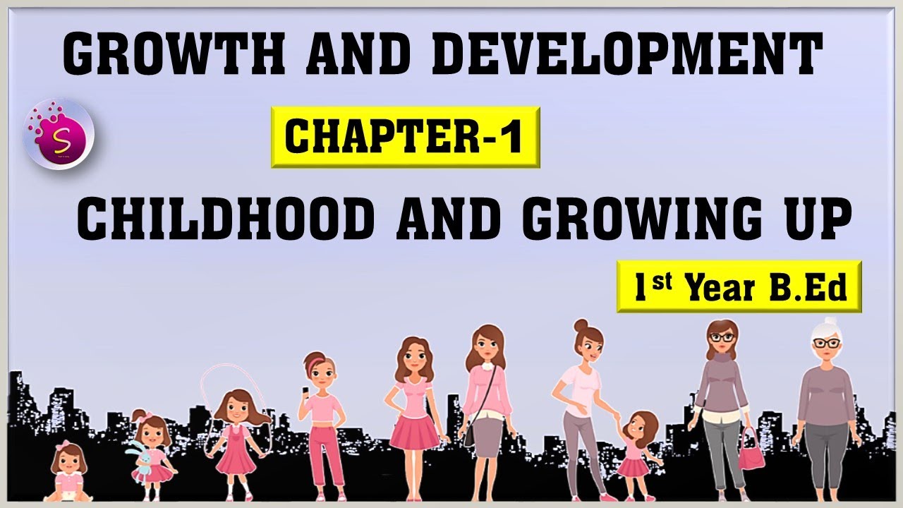Growth and Development | Chapter 1| Childhood and Growing up | 1st Year B.Ed | Explained in tamil |
