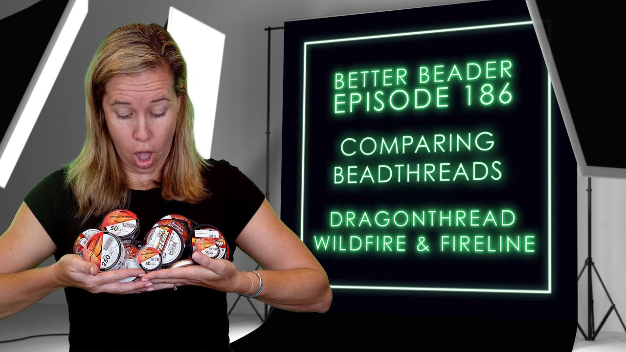 Comparing Beading Threads - DragonThread, Wildfire, Fireline