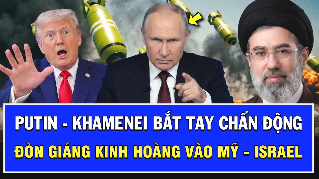 Putin - Khamenei bắt tay chấn động, cuộc gặp bí mật và đòn giáng kinh hoàng vào Mỹ - Israel