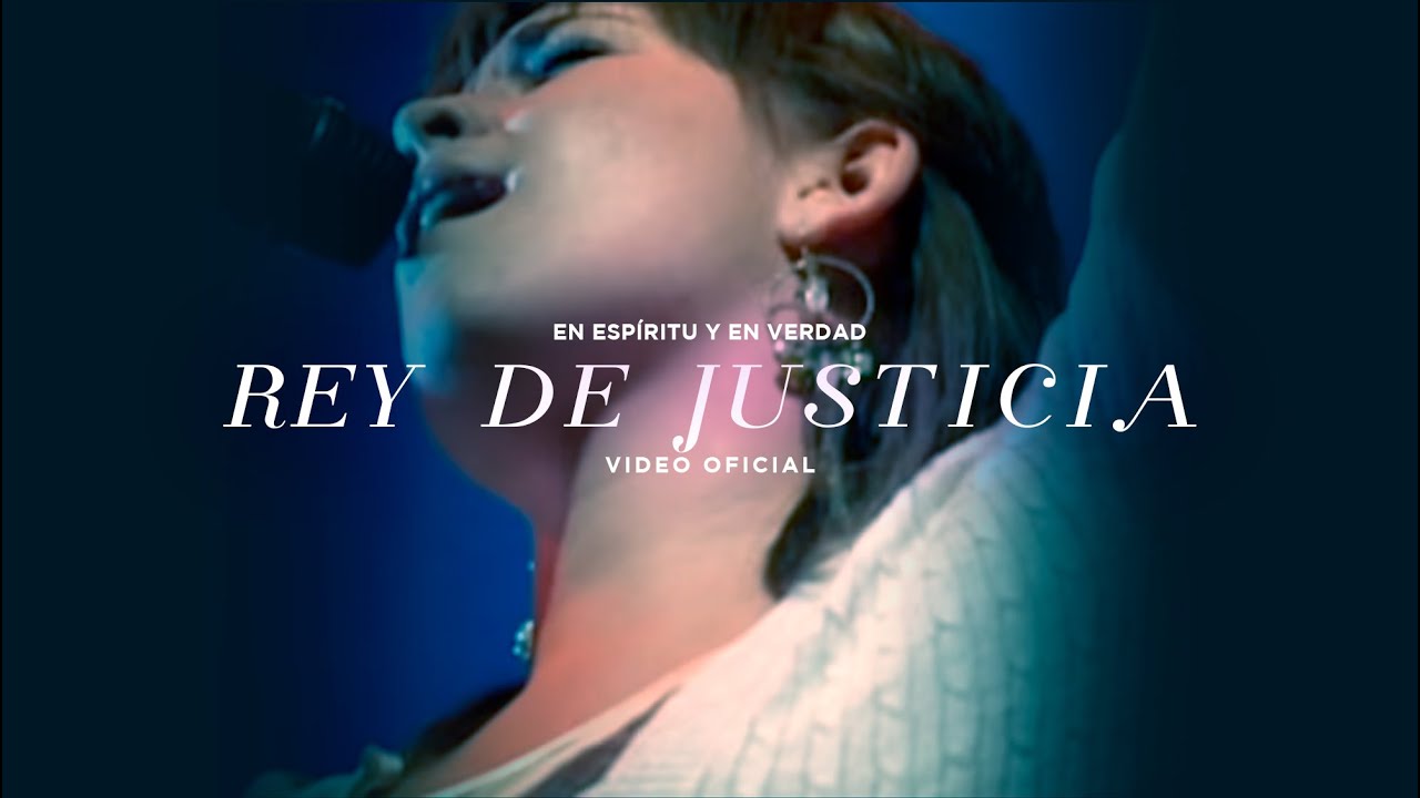 En Espíritu Y En Verdad - Rey De Justicia