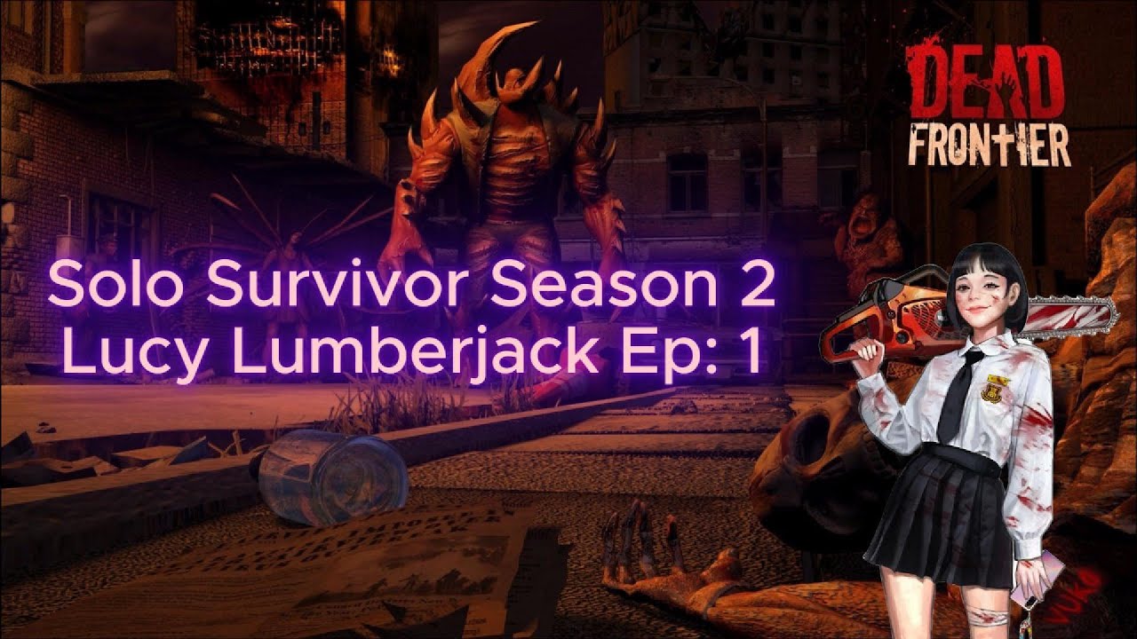 Dead Frontier 3D Solo Survivor Season 2 Episode 1: Lucy Lumberjack!