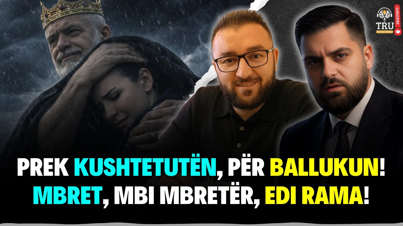 PREK KUSHTETUTËN, PËR BALLUKUN! MBRET, MBI MBRETËR, EDI RAMA!  | #ShpendGashi #trupodcastmedia