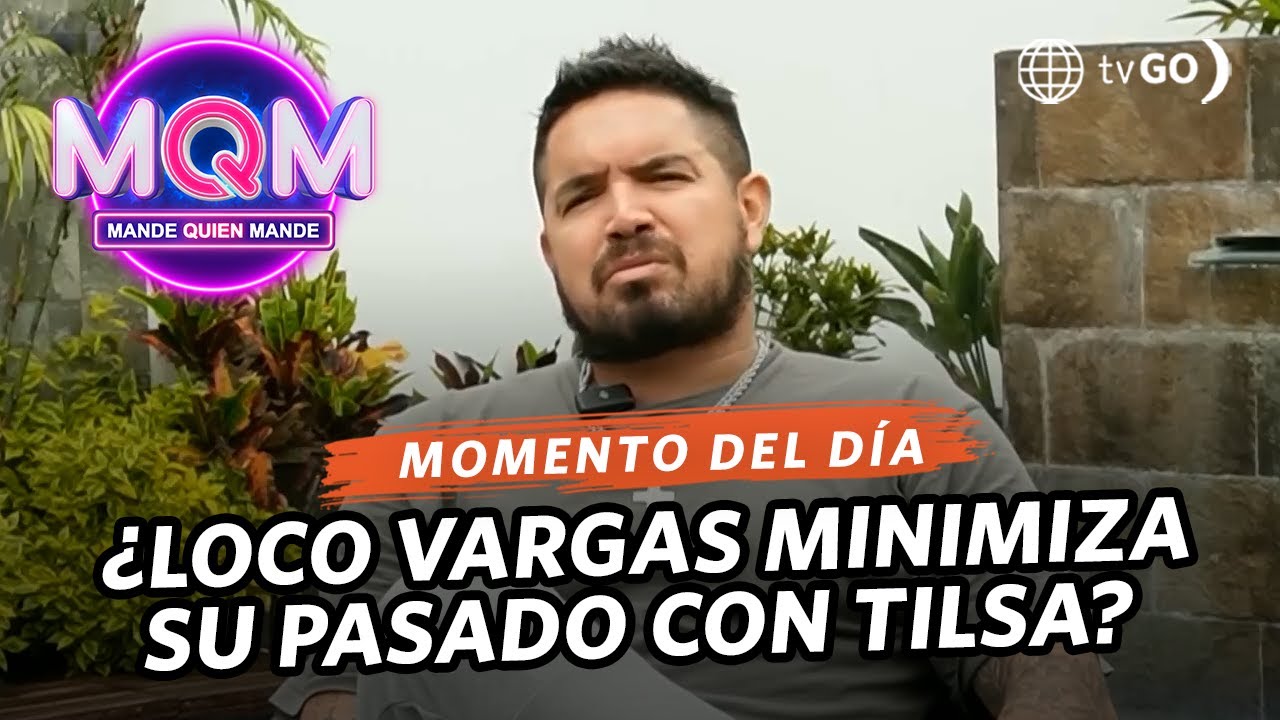 Mande Quien Mande: ¿Loco Vargas olvida su pasado con Tilsa Lozano? (HOY)