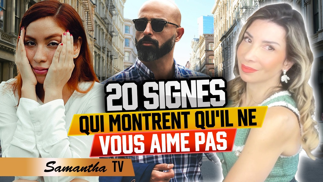 20 SIGNES QUI MONTRENT QU'UN HOMME NE NOUS AIME PAS- Samantha Porpiglia Love-Coach