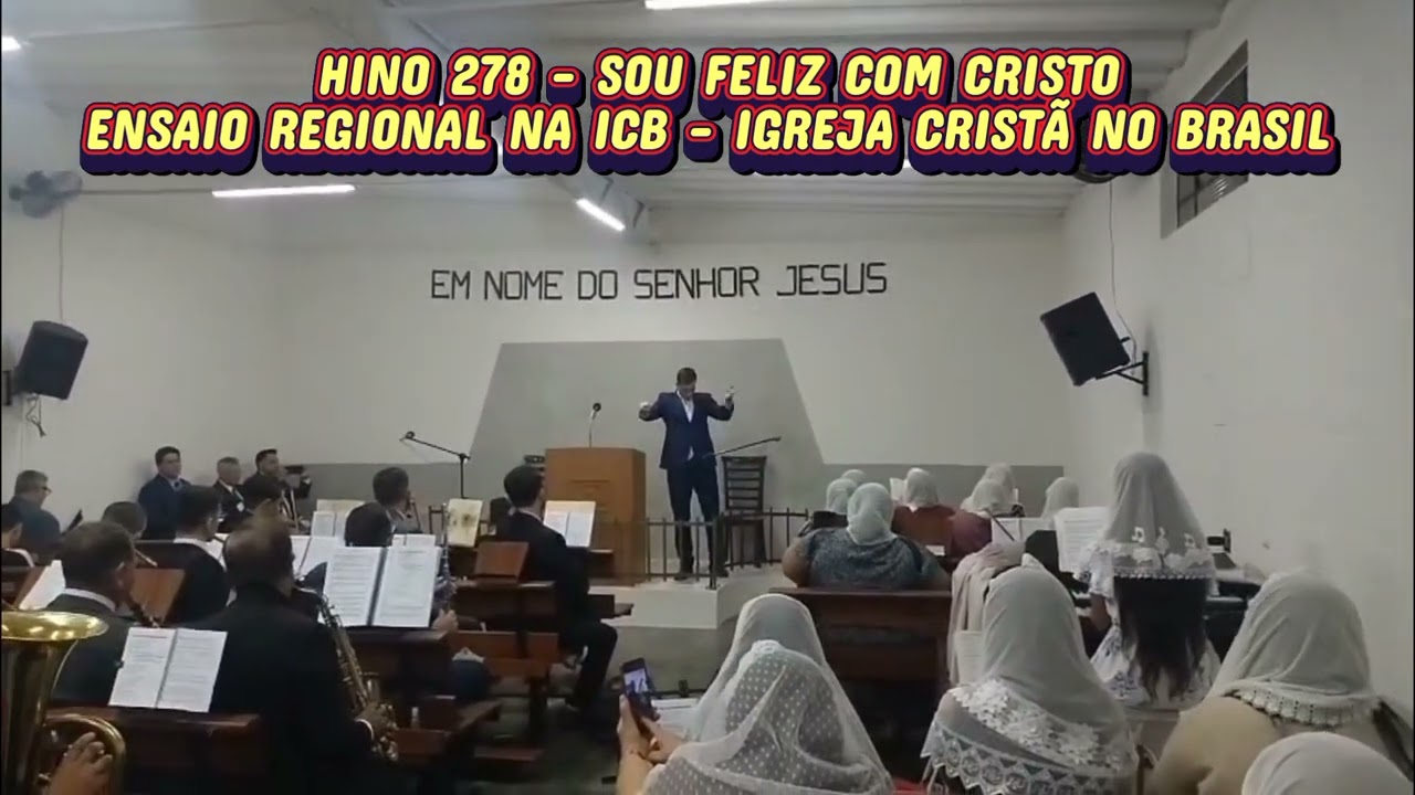 HINO 278 - SOU FELIZ COM CRISTO - ENSAIO REGIONAL NA ICB - IGREJA CRISTÃ NO BRASIL, FRANCA, SP