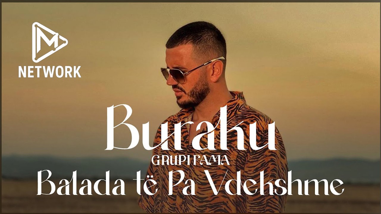 Buraku & Grupi Fama - Balada te Pa Vdekshme