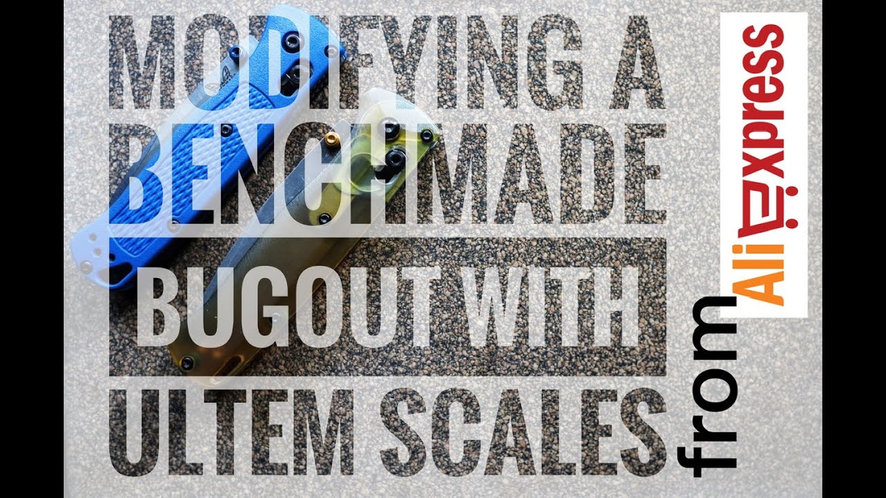 Modifying a Benchmade Bugout with ULTEM scales from AliExpress… are they any good..?