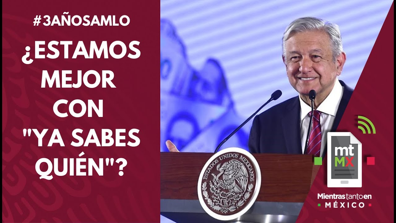 8 indicadores económicos de los primeros #3añosAMLO | Mientras Tanto En México