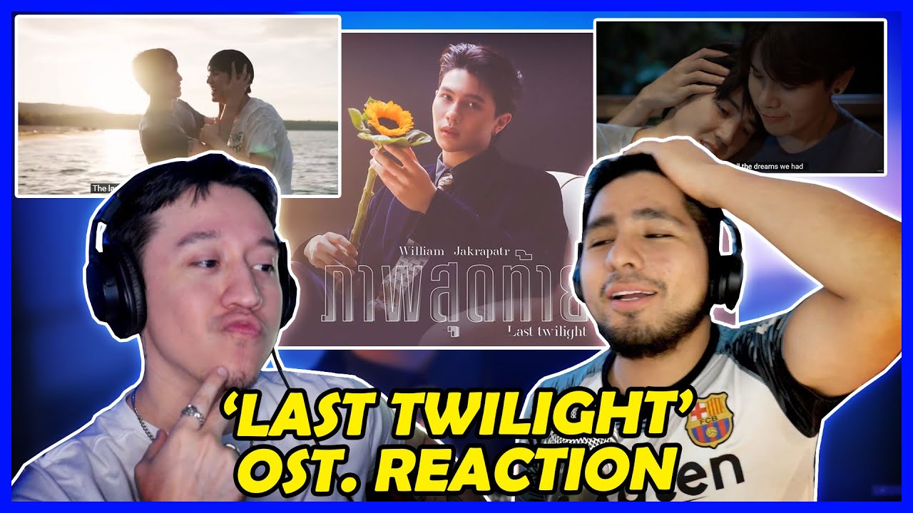 ภาพสุดท้าย (Last Twilight) Ost.Last Twilight ภาพนายไม่เคยลืม - William Jakrapatr | REACTION