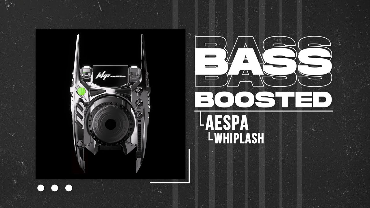 aespa (에스파) - Whiplash [BASS BOOSTED]