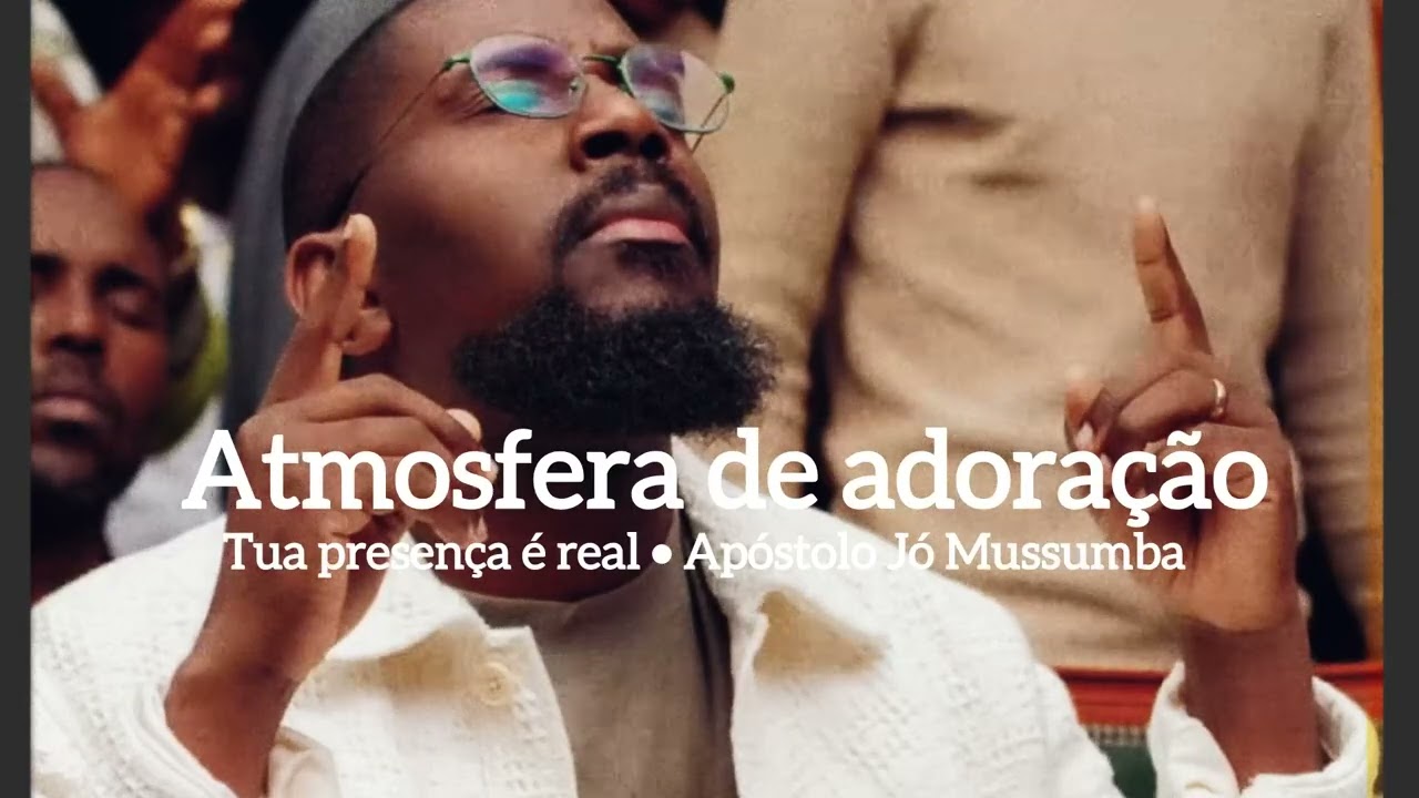 PARA ORAR E ADORAR | TUA PRESENÇA É REAL | JÓ MUSSUMBA