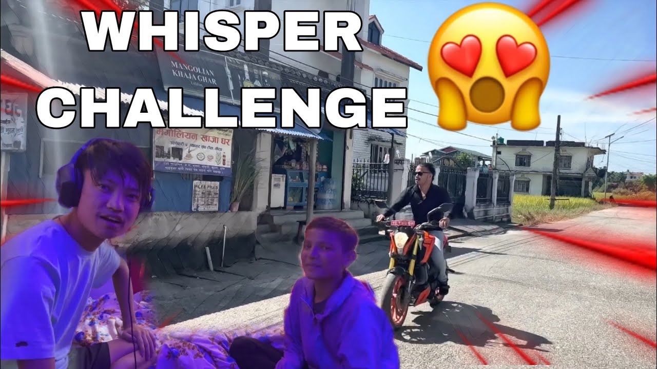 WHISPER CHALLENGE & many more