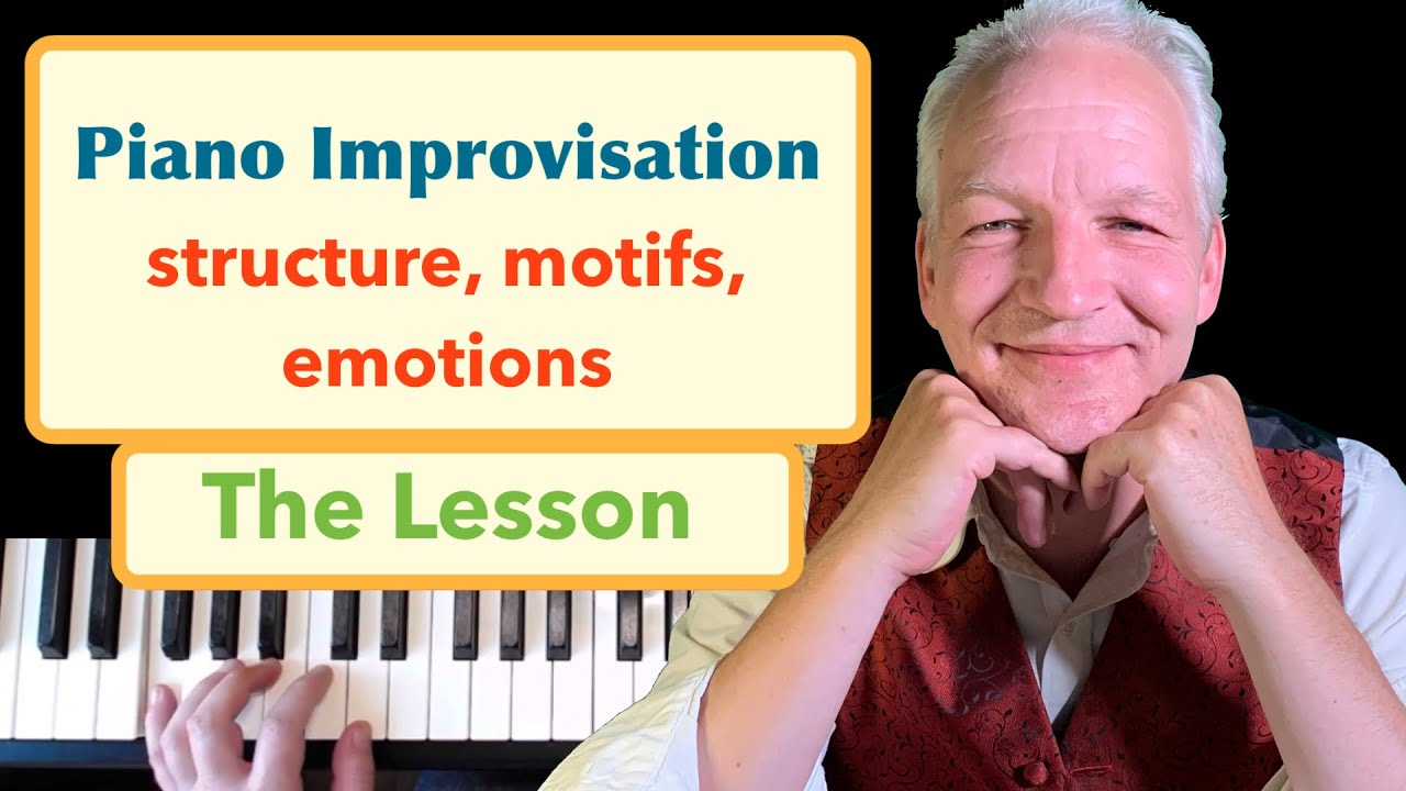 Piano Improvisation Lesson - Structure, Motifs, Ideas