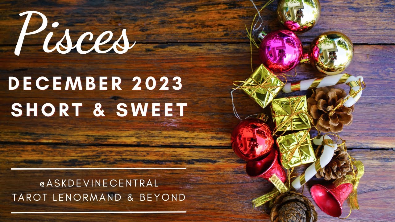 Pisces Tarot Reading December 2023