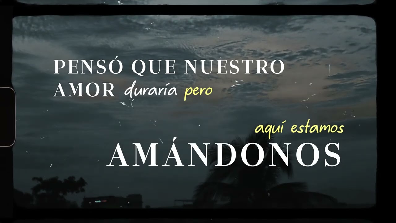 Marcos Jr - “Y Sigues Siendo Tú” - Video Lyrics 