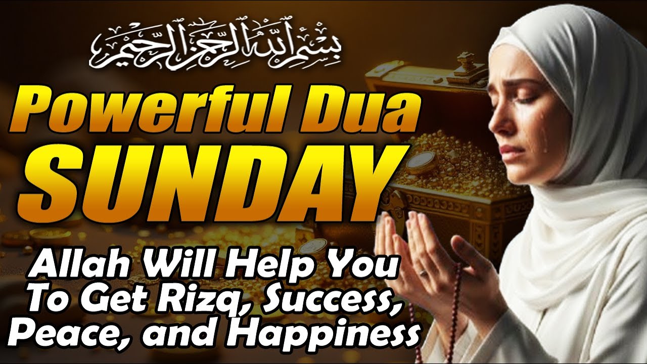 BEST SUNDAY DUA — O Allah, When Life Feels Heavy, Open the Doors of Rizq and Blessings