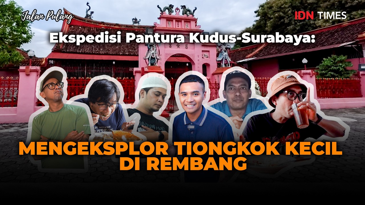 Ekspedisi Pantura Kudus-Surabaya: Mengeksplor Tiongkok Kecil di Rembang