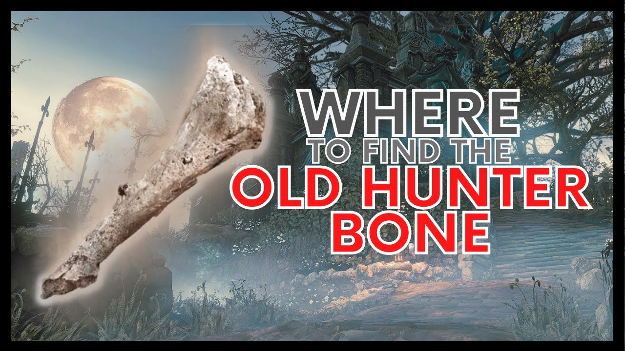 BLOODBORNE: WHERE TO FIND THE OLD HUNTER BONE