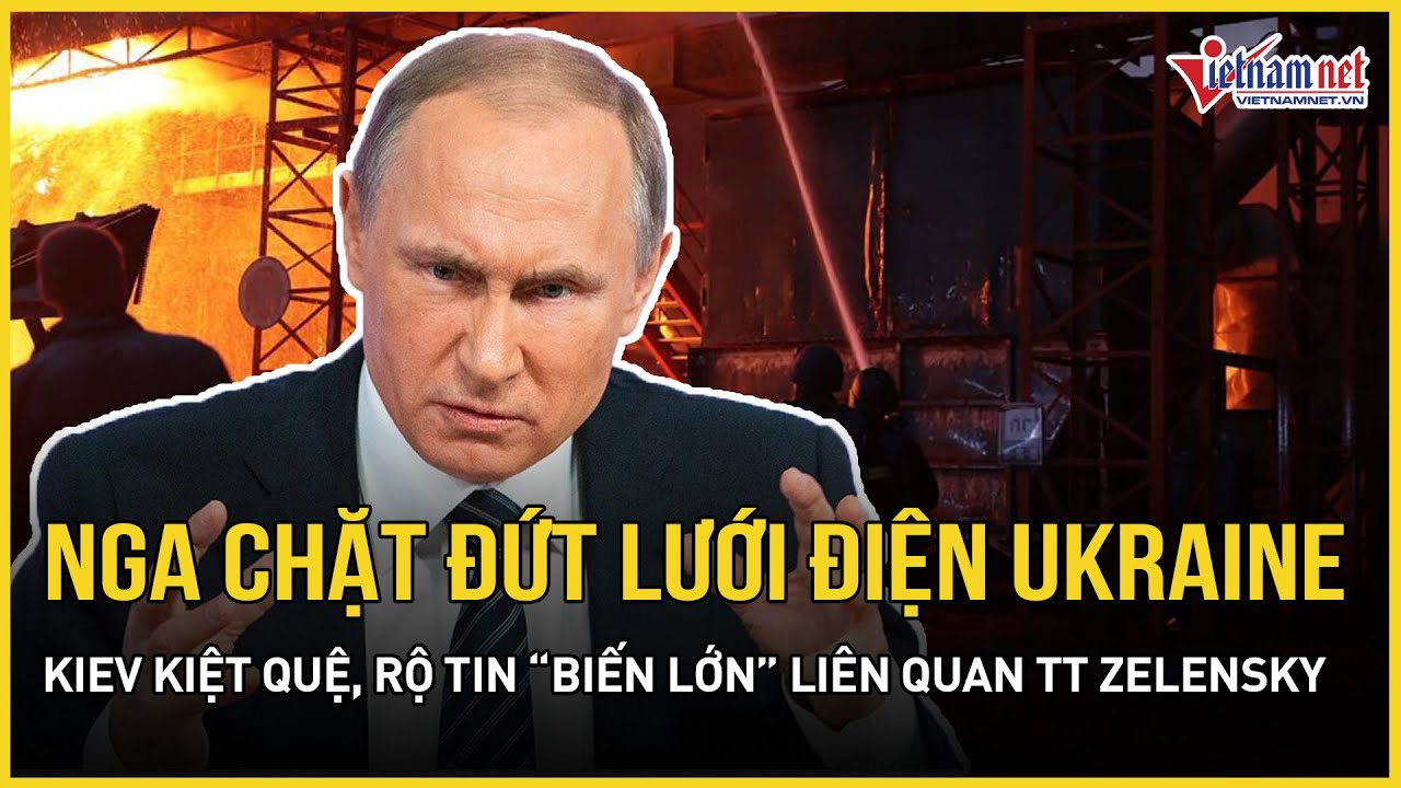 Nga nã đòn chặt đứt lưới điện Ukraine, Kiev kiệt quệ, rộ tin sắp có 