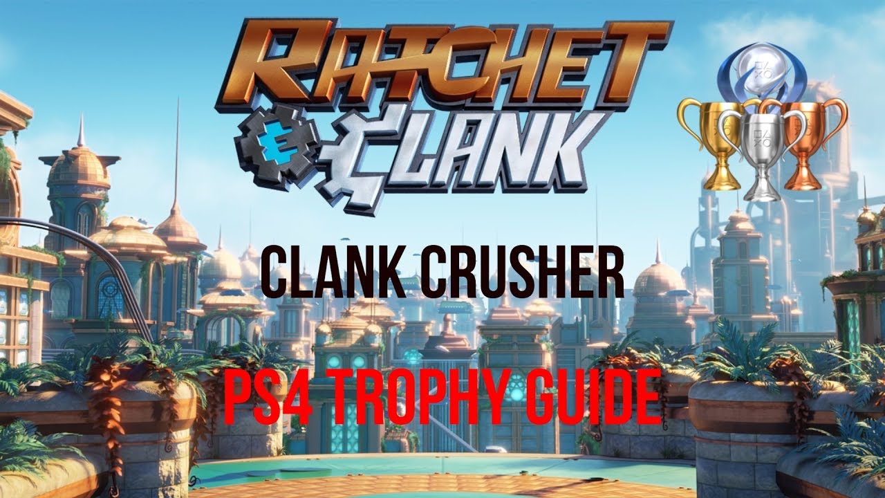 Ratchet & Clank (PS4) - Clank Crusher Trophy Guide