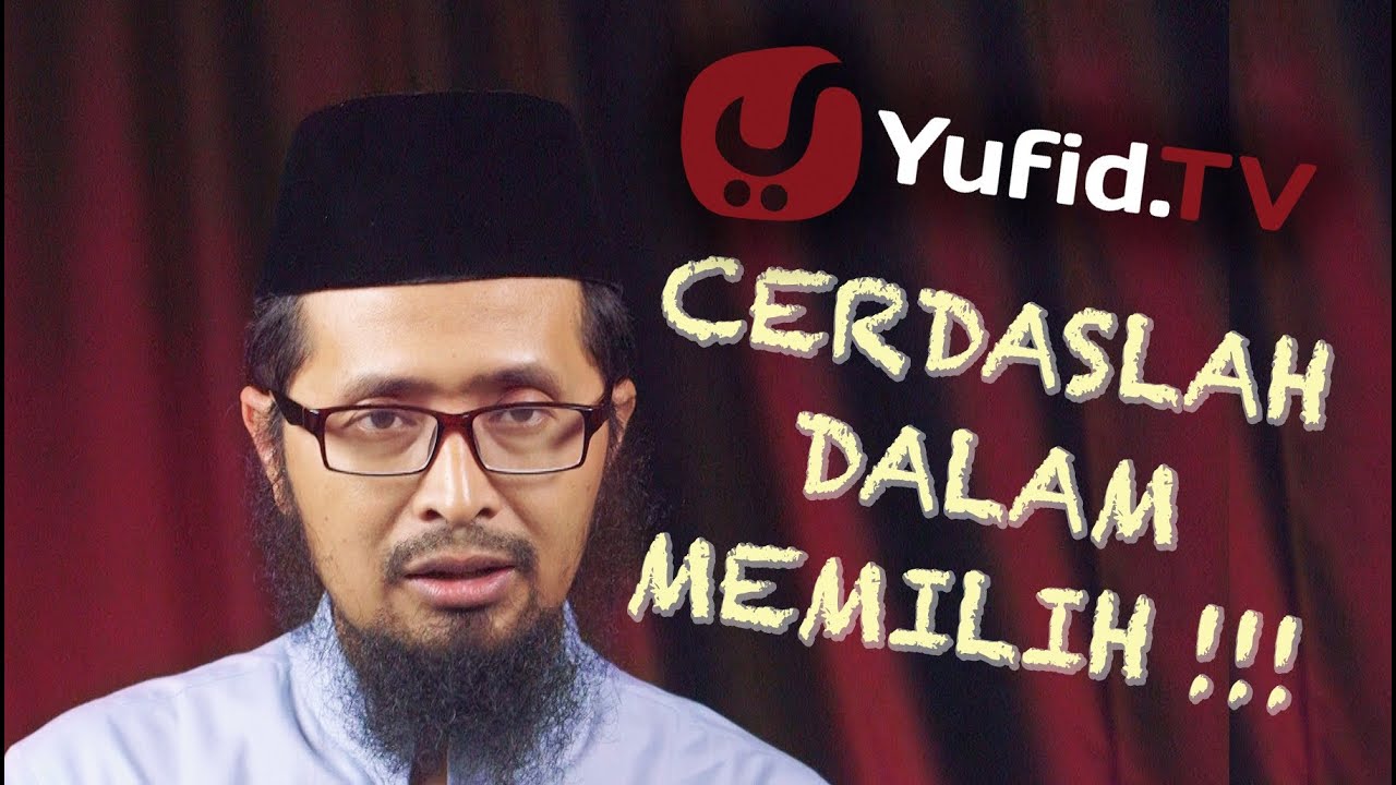 Nasehat Islami: Cerdaslah dalam Memilih - Ustadz Dr. Muhammad Arifin Badri