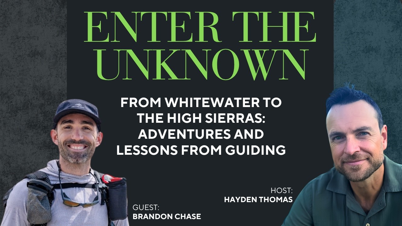 From Whitewater to the High Sierras: Adventures and Lessons from Guiding with Brandon Chase
