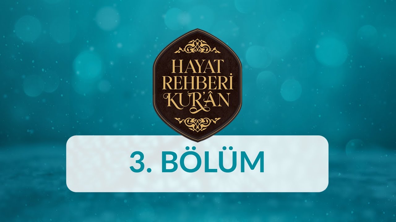 İlim - Hayat Rehberi Kur'an 3. Bölüm