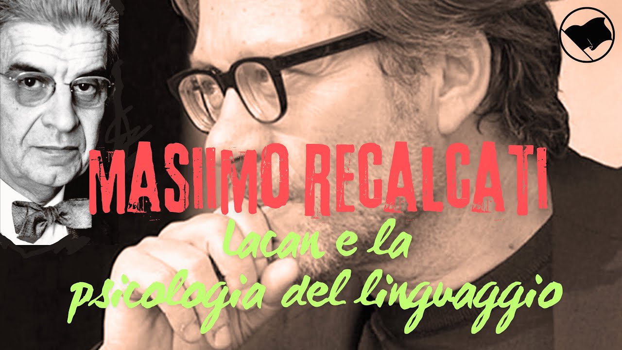 MASSIMO RECALCATI - Lacan e la psicologia del linguaggio