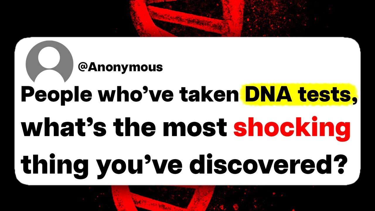 People who've taken DNA tests, what's the most shocking thing you've discovered?