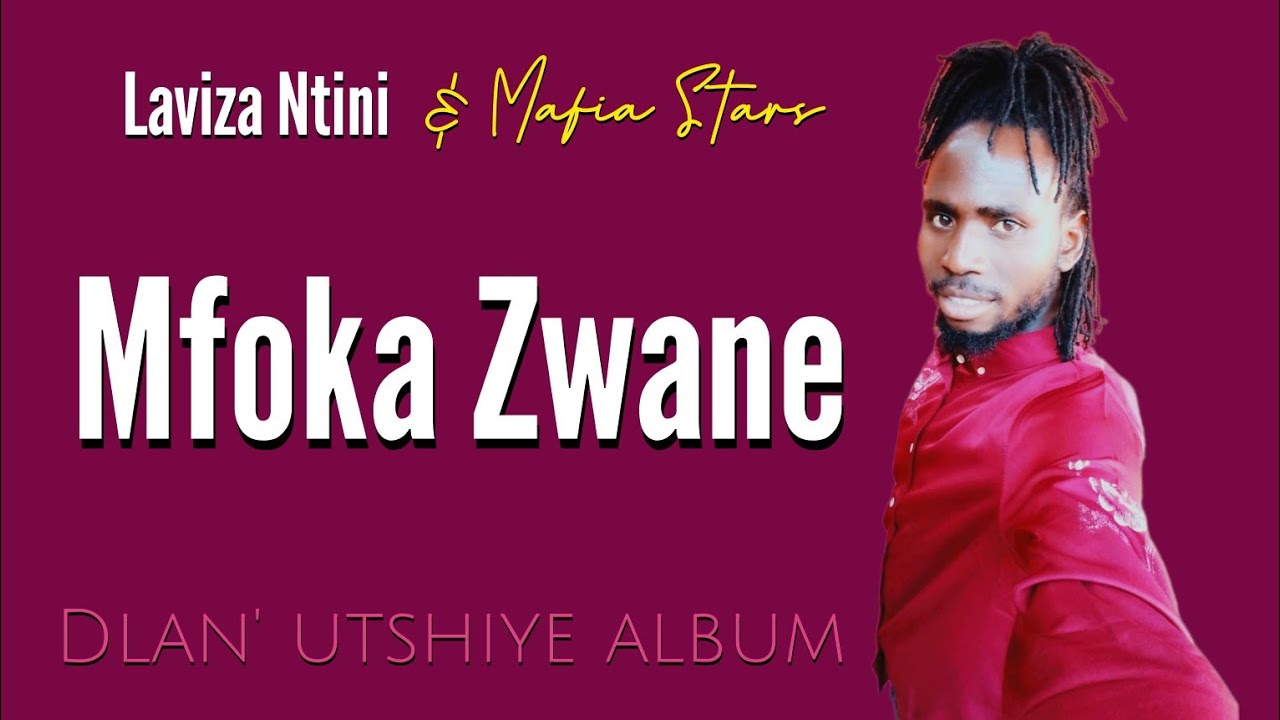 Laviza Ntini - Mfoka Zwane (Dlan' utshiye album)