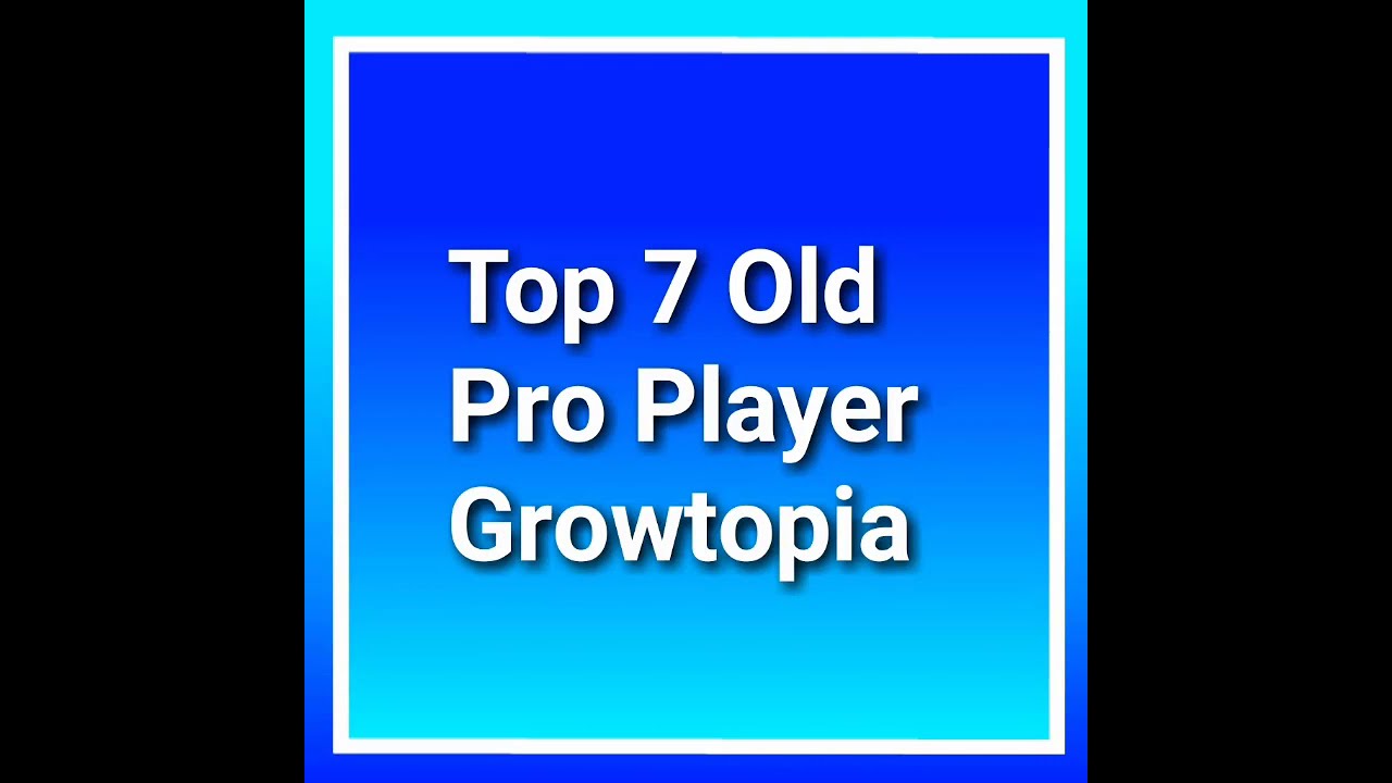 TOP 7 PRO PLAYER GROWTOPIA #PART1