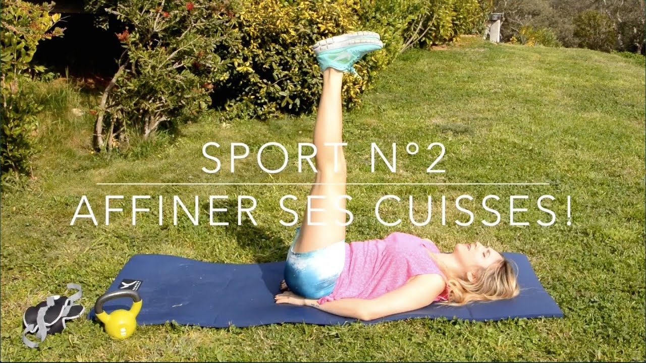 {Sport N°2} Affiner l'interieur des cuisses et faire disparaitre la cellulite !